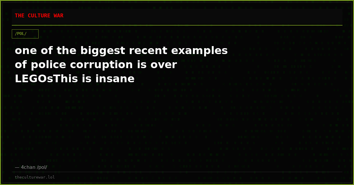 one of the biggest recent examples of police corruption is over LEGOsThis is insane