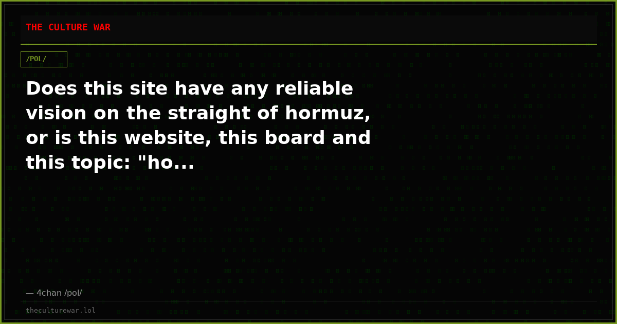 Does this site have any reliable vision on the straight of hormuz, or is this website, this board and this topic: "ho...