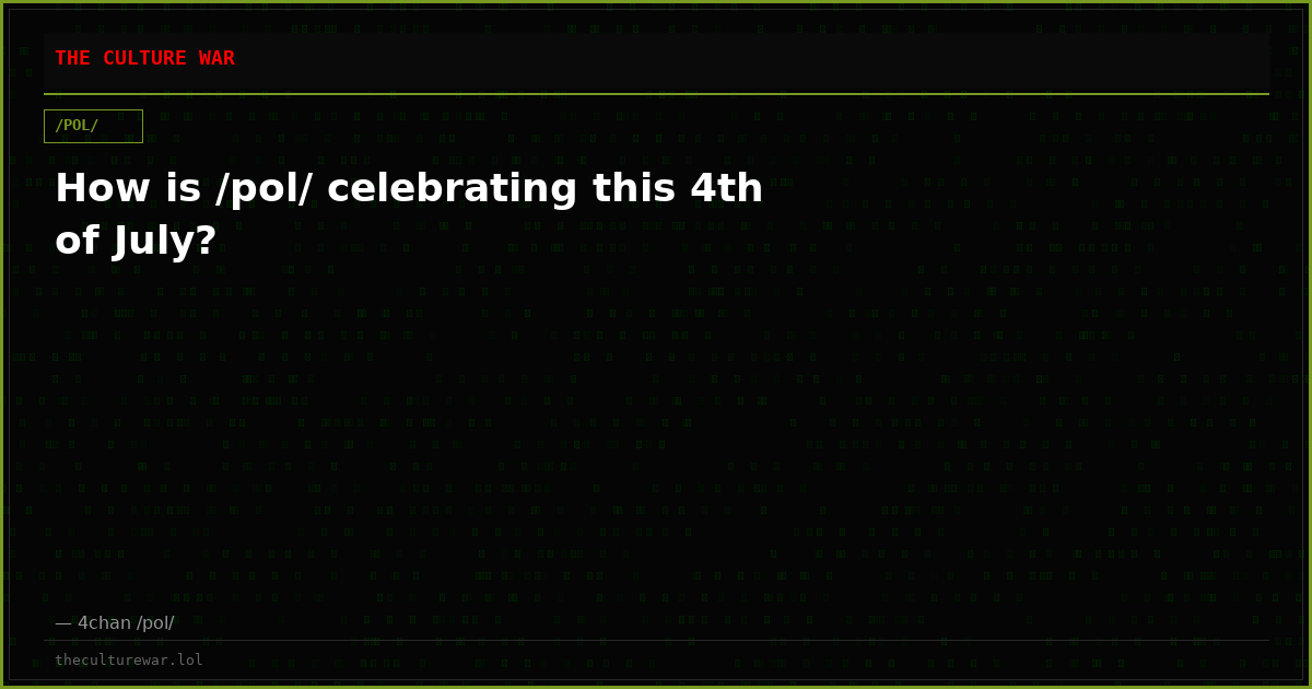 How is /pol/ celebrating this 4th of July?