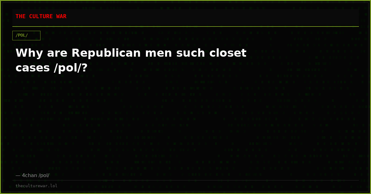 Why are Republican men such closet cases /pol/?