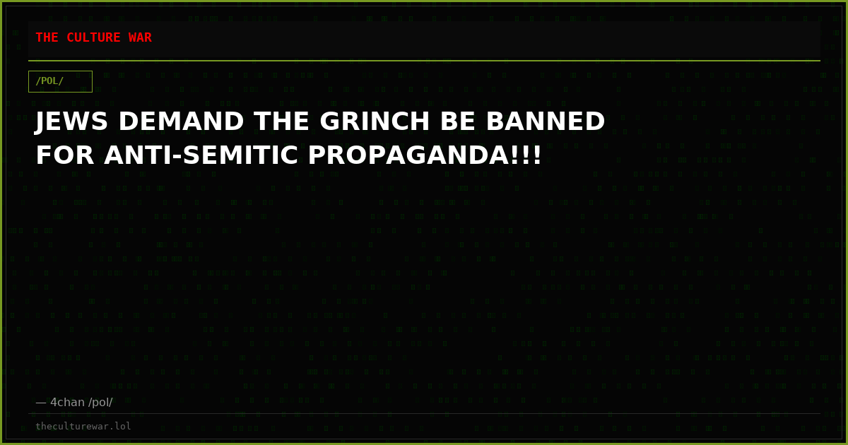 JEWS DEMAND THE GRINCH BE BANNED FOR ANTI-SEMITIC PROPAGANDA!!!