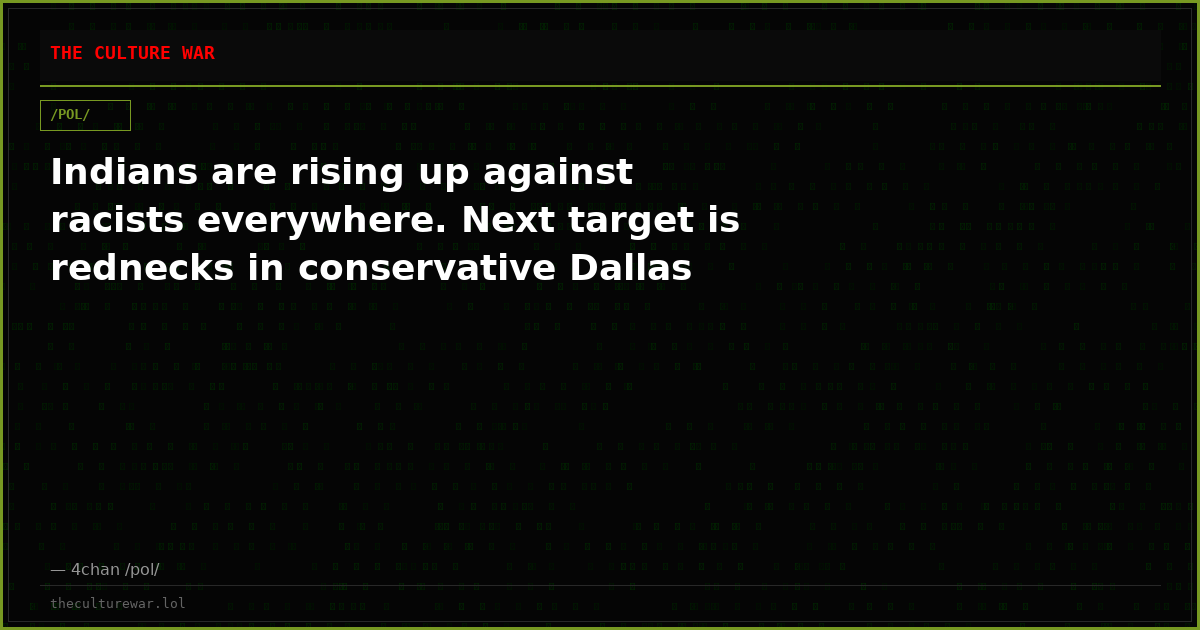 Indians are rising up against racists everywhere. Next target is rednecks in conservative Dallas
