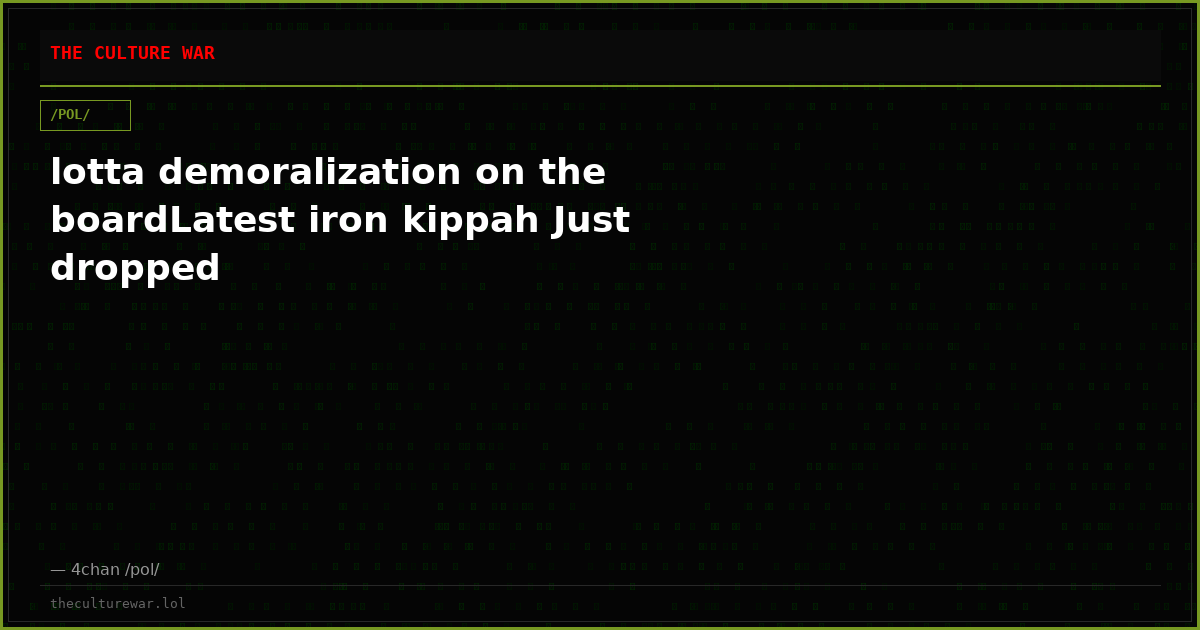 lotta demoralization on the boardLatest iron kippah Just dropped
