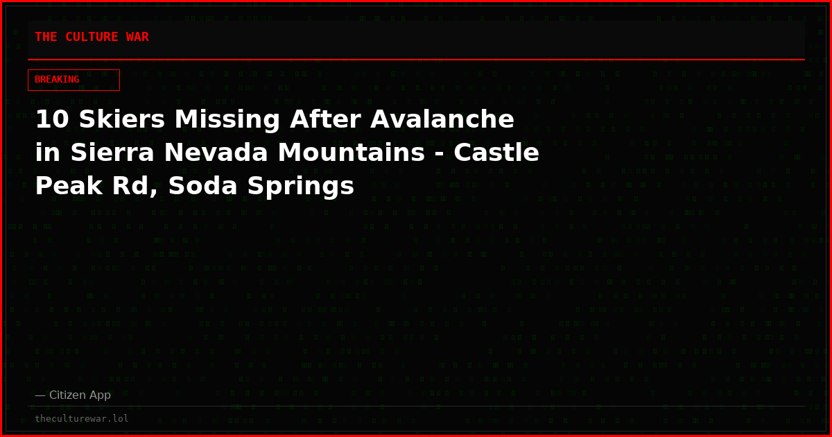 10 Skiers Missing After Avalanche in Sierra Nevada Mountains - Castle Peak Rd, Soda Springs