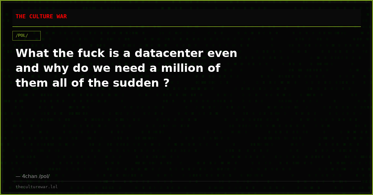 What the fuck is a datacenter even and why do we need a million of them all of the sudden ?