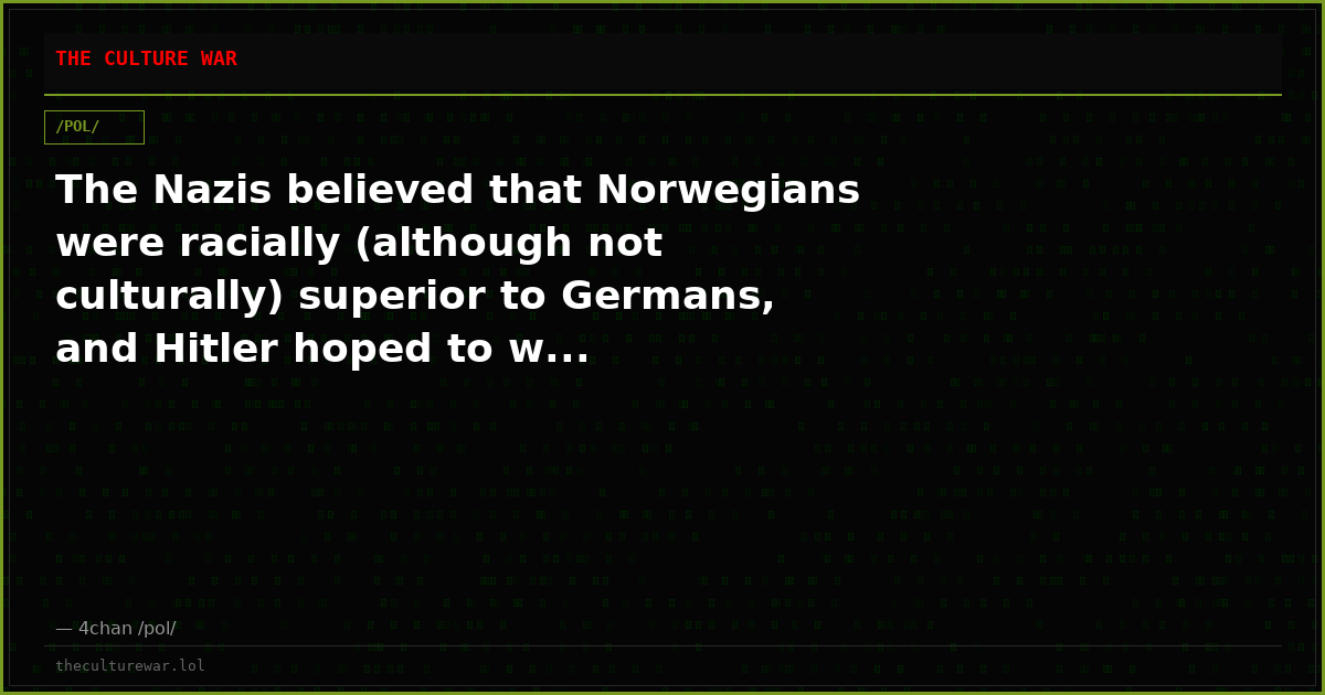 The Nazis believed that Norwegians were racially (although not culturally) superior to Germans, and Hitler hoped to w...