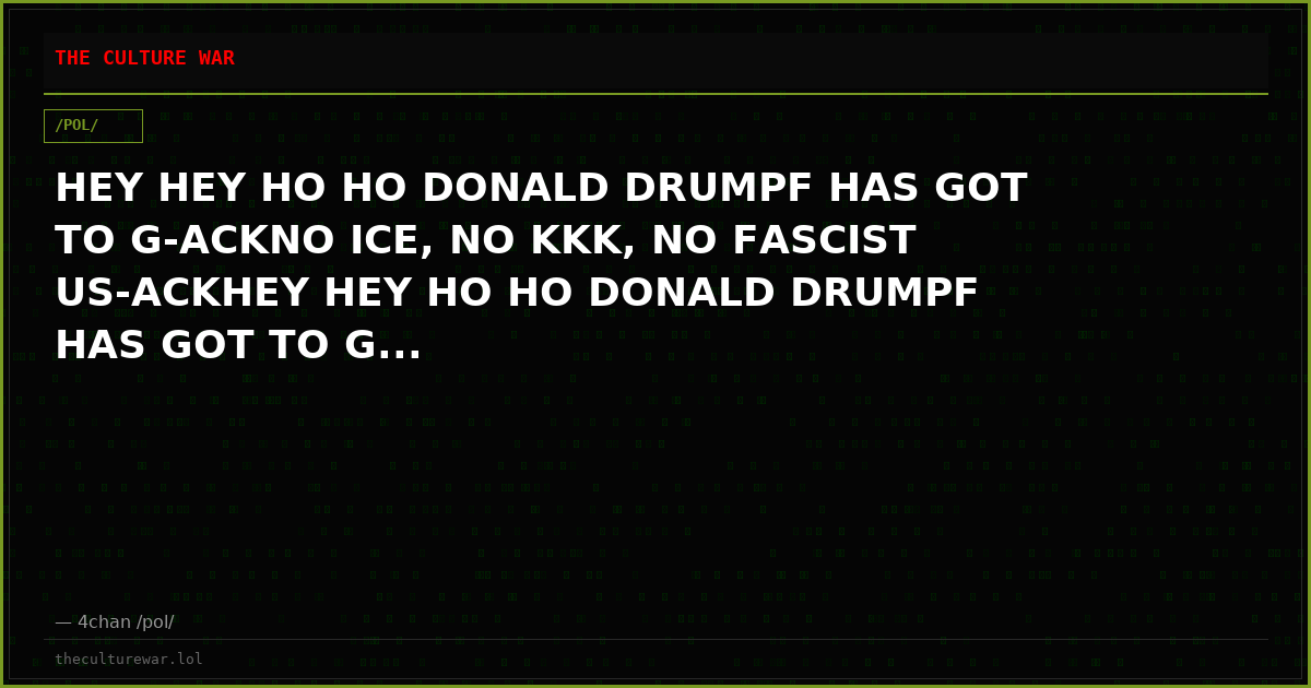 HEY HEY HO HO DONALD DRUMPF HAS GOT TO G-ACKNO ICE, NO KKK, NO FASCIST US-ACKHEY HEY HO HO DONALD DRUMPF HAS GOT TO G...