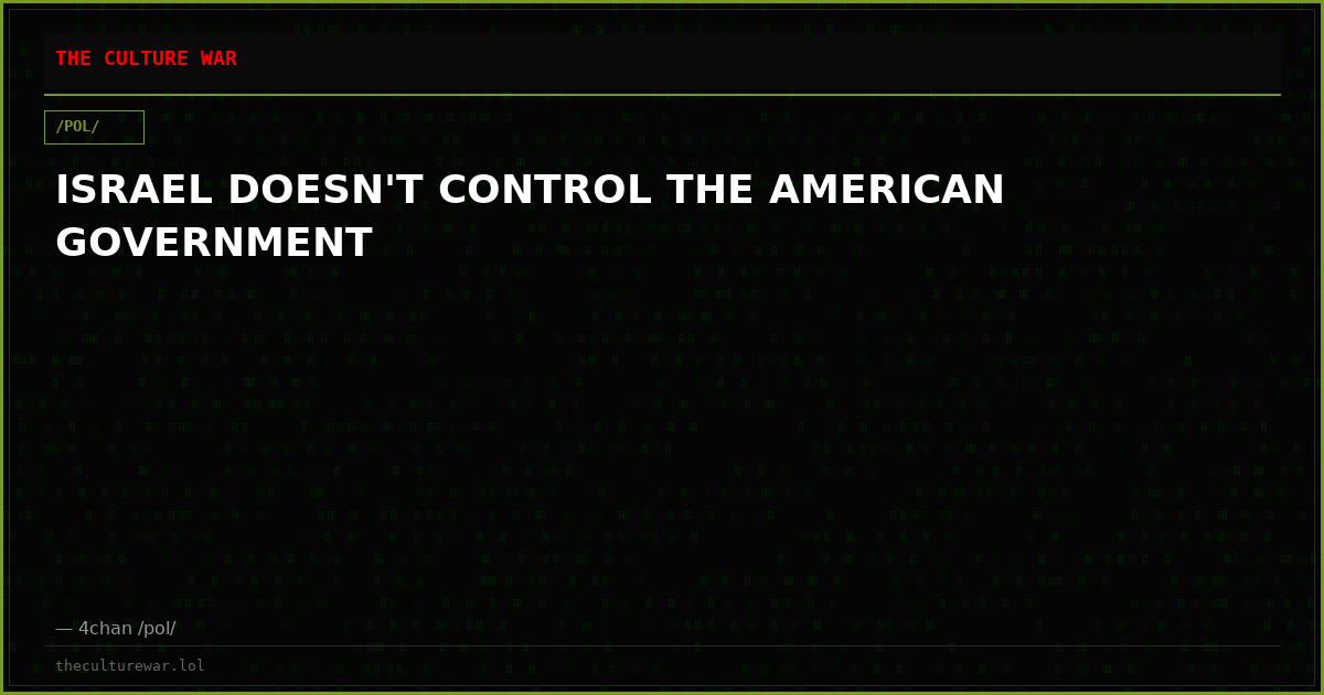 ISRAEL DOESN'T CONTROL THE AMERICAN GOVERNMENT