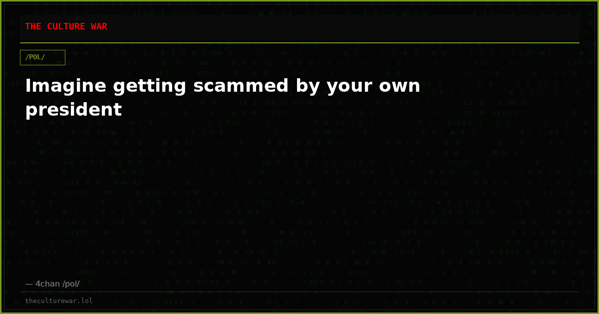 Imagine getting scammed by your own president