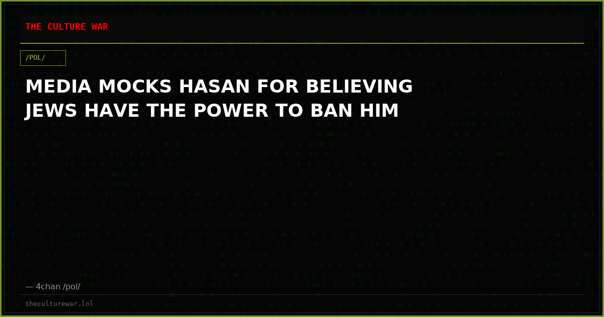 MEDIA MOCKS HASAN FOR BELIEVING JEWS HAVE THE POWER TO BAN HIM