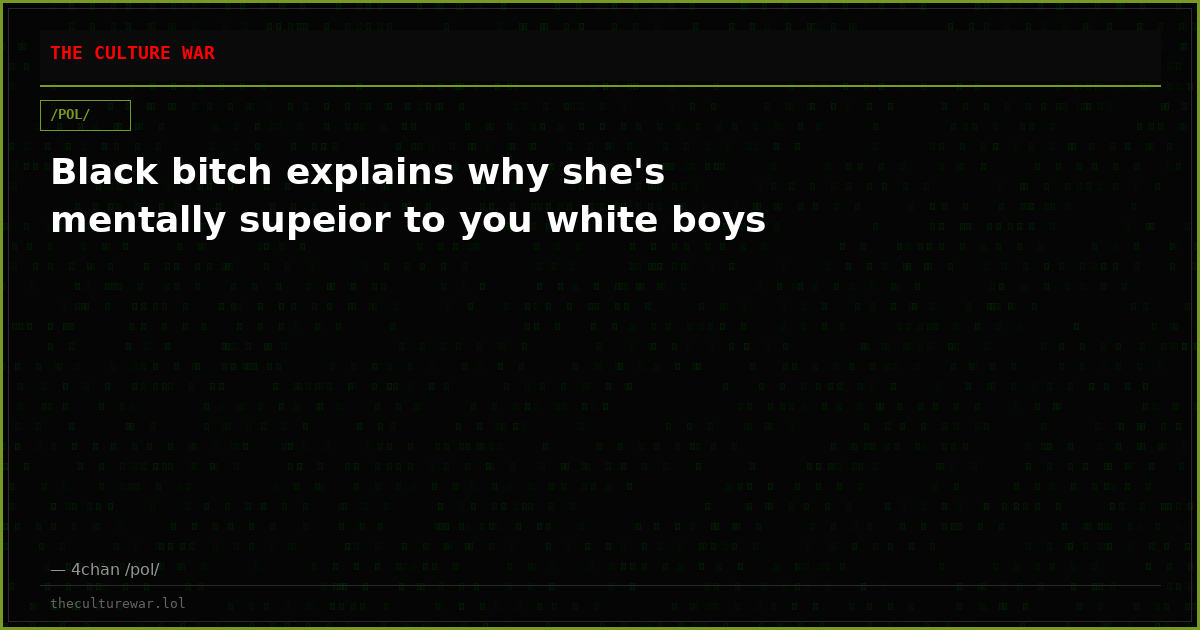Black bitch explains why she's mentally supeior to you white boys