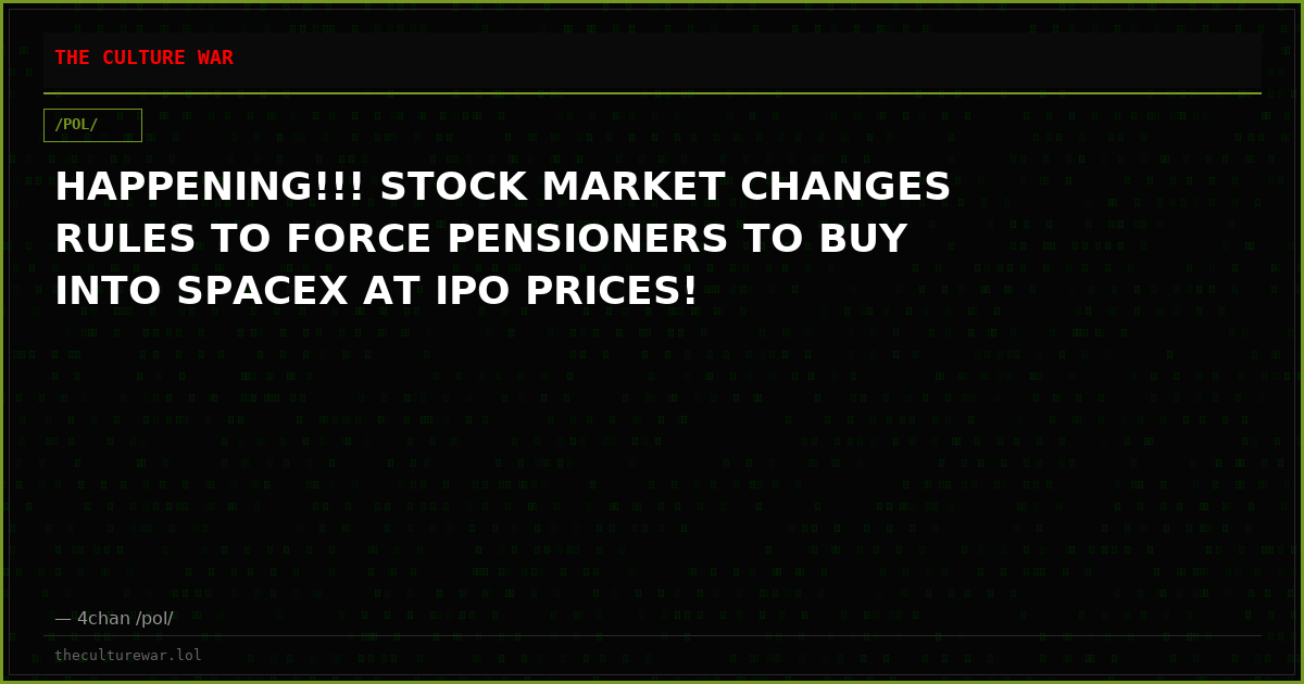 HAPPENING!!! STOCK MARKET CHANGES RULES TO FORCE PENSIONERS TO BUY INTO SPACEX AT IPO PRICES!