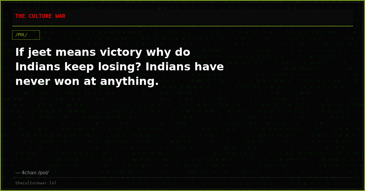 If jeet means victory why do Indians keep losing? Indians have never won at anything.