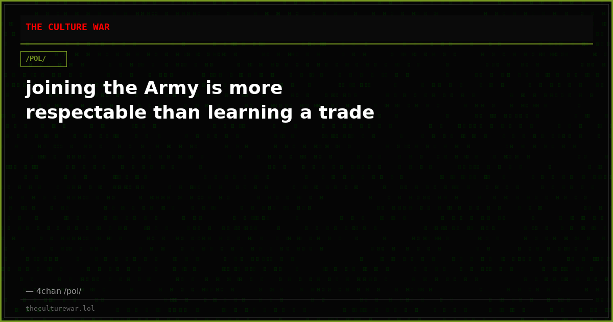 joining the Army is more respectable than learning a trade