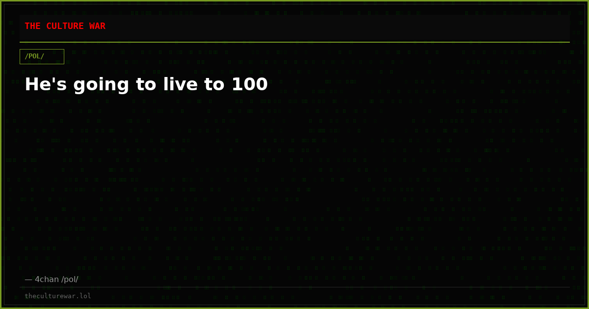 He's going to live to 100
