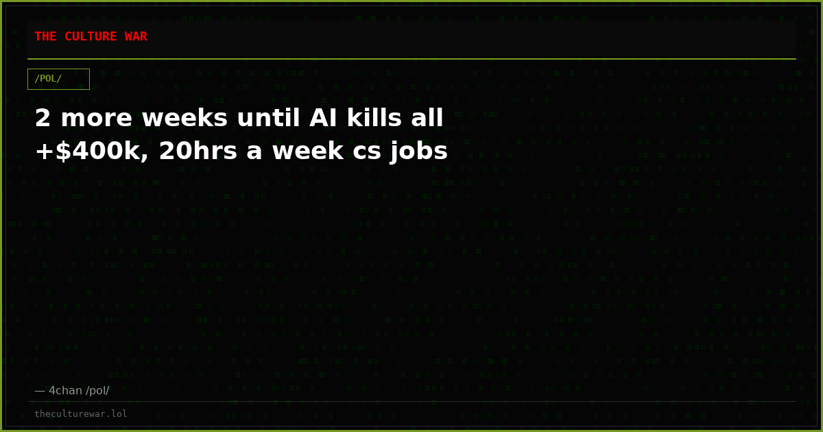 2 more weeks until AI kills all +$400k, 20hrs a week cs jobs