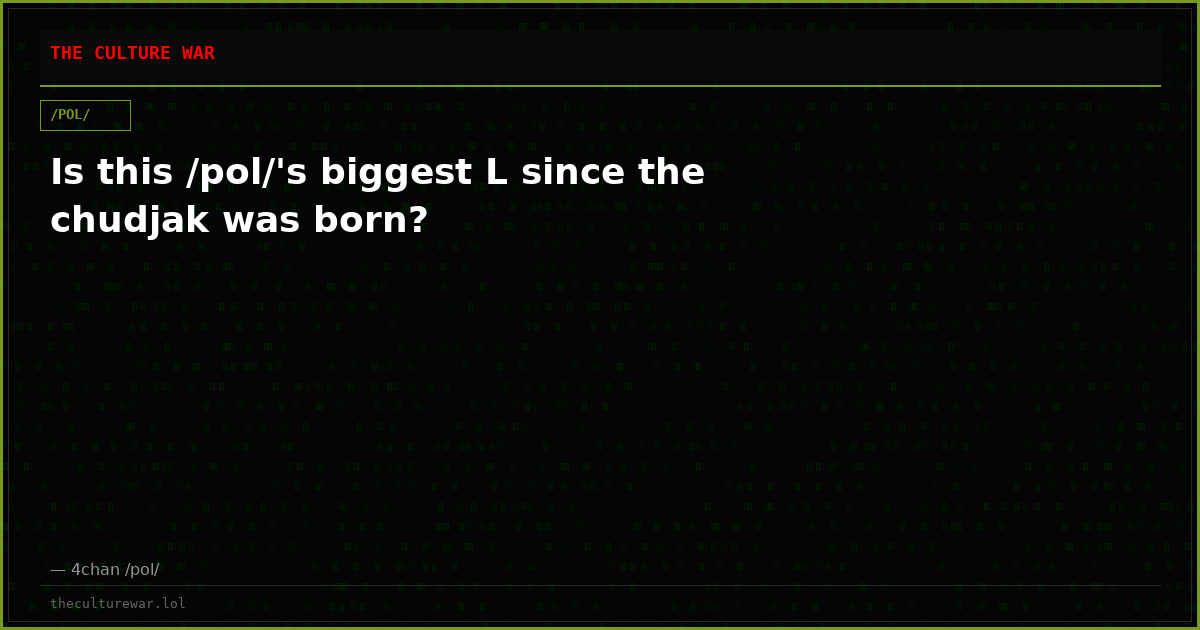 Is this /pol/'s biggest L since the chudjak was born?