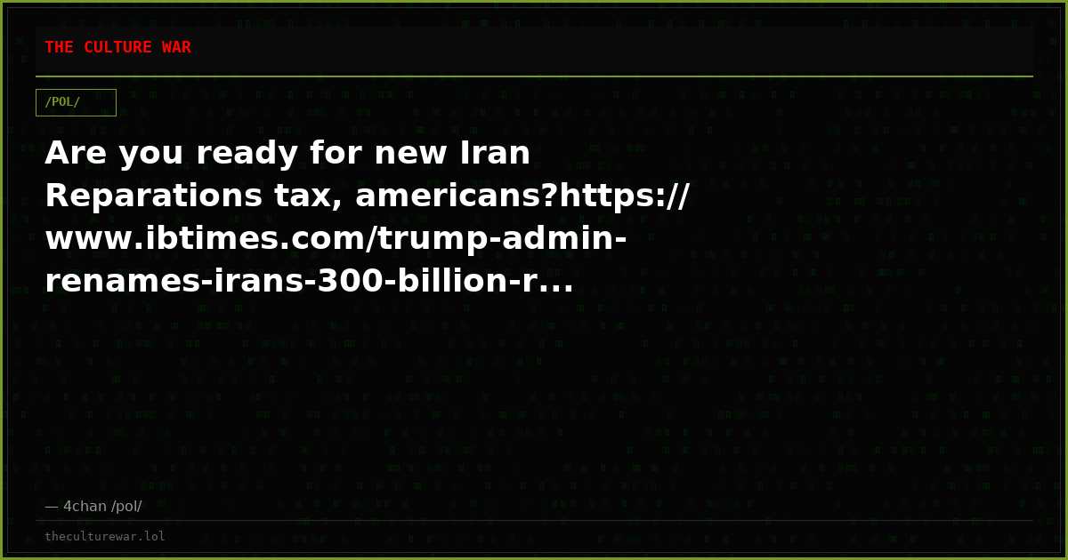 Are you ready for new Iran Reparations tax, americans?https://www.ibtimes.com/trump-admin-renames-irans-300-billion-r...