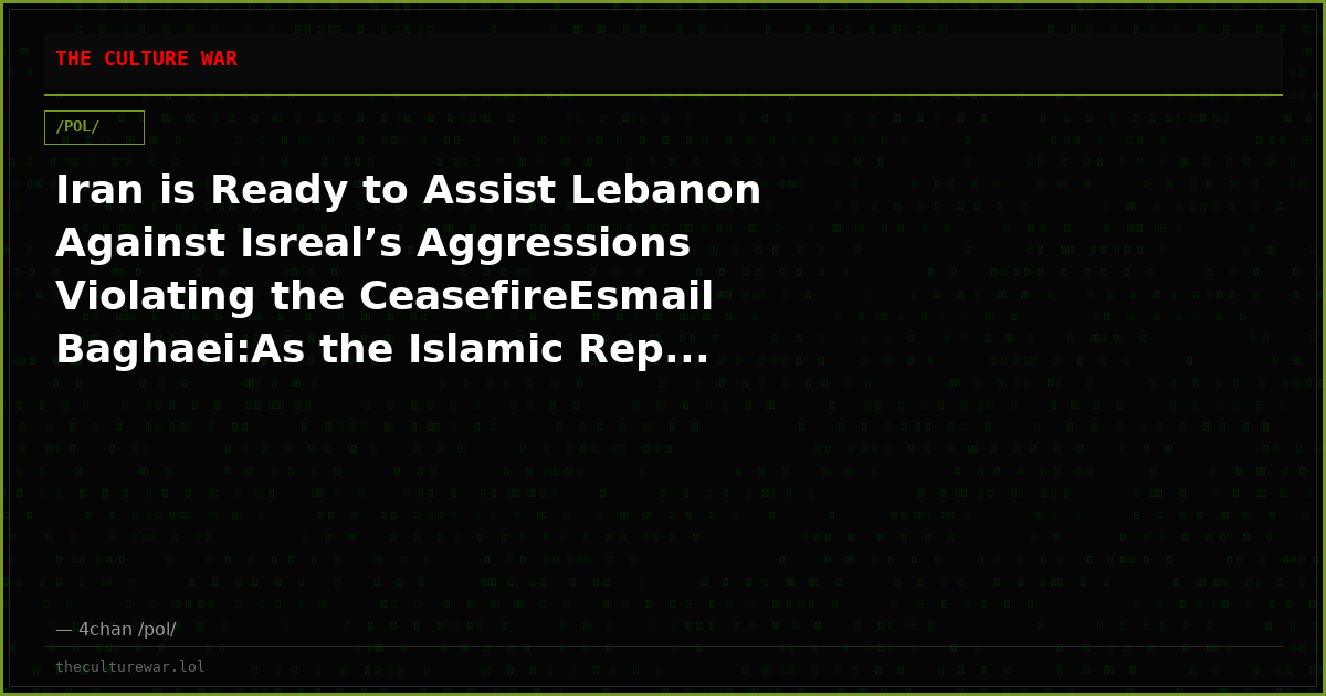 Iran is Ready to Assist Lebanon Against Isreal’s Aggressions Violating the CeasefireEsmail Baghaei:As the Islamic Rep...