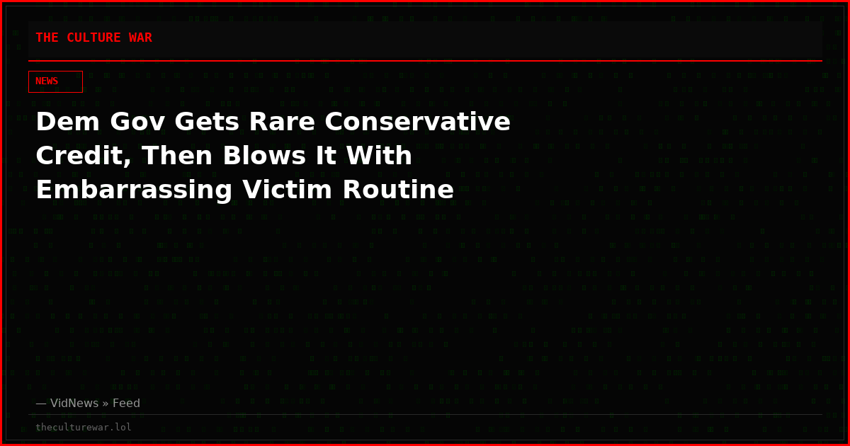 Dem Gov Gets Rare Conservative Credit, Then Blows It With Embarrassing Victim Routine