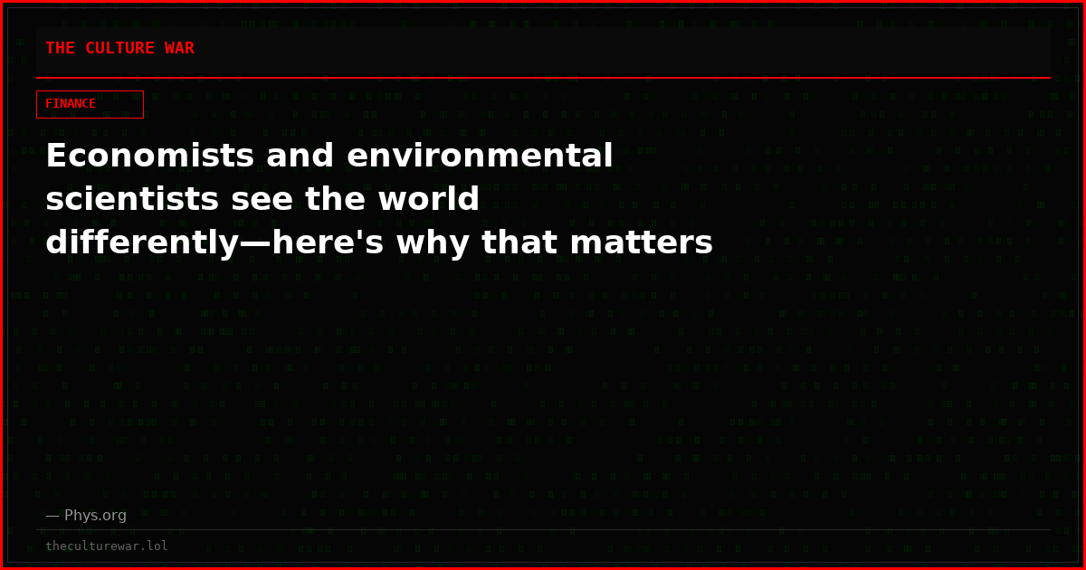 Economists and environmental scientists see the world differently—here's why that matters