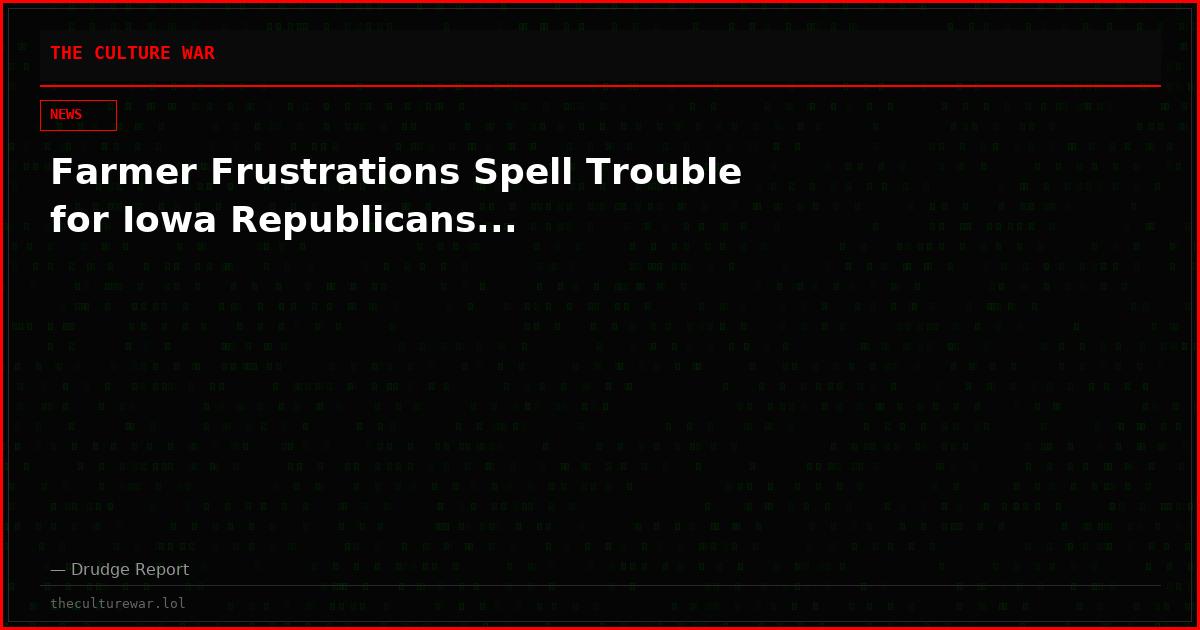 Farmer Frustrations Spell Trouble for Iowa Republicans...