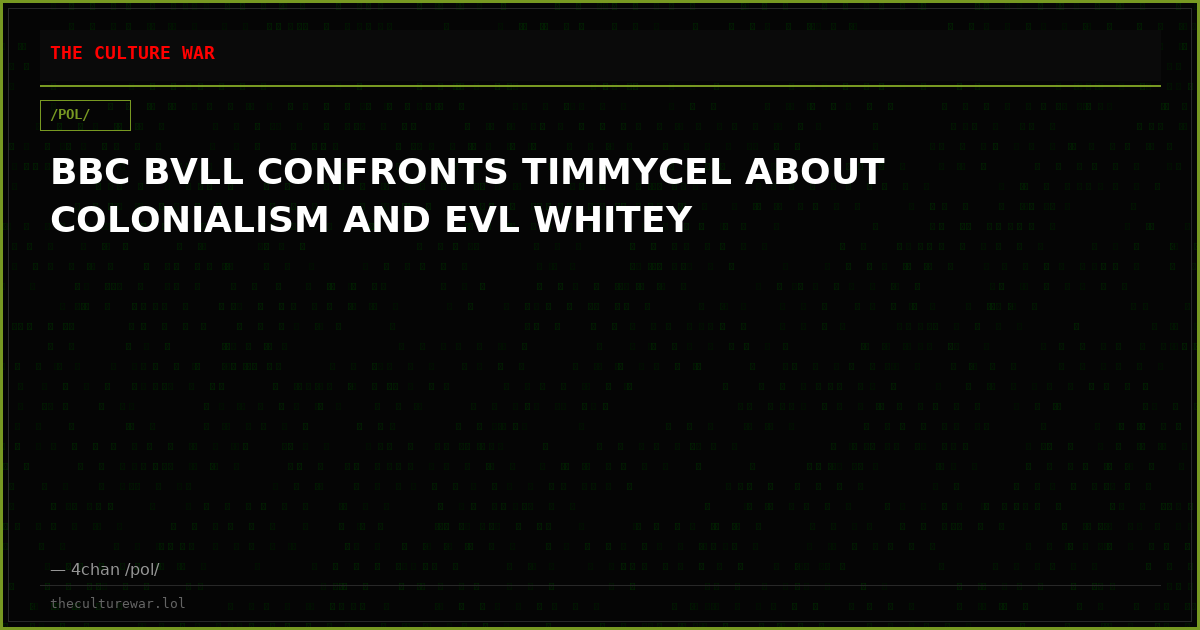 BBC BVLL CONFRONTS TIMMYCEL ABOUT COLONIALISM AND EVL WHITEY
