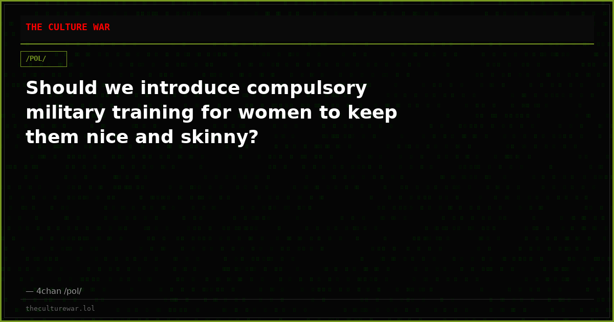 Should we introduce compulsory military training for women to keep them nice and skinny?