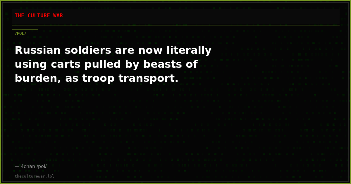 Russian soldiers are now literally using carts pulled by beasts of burden, as troop transport.