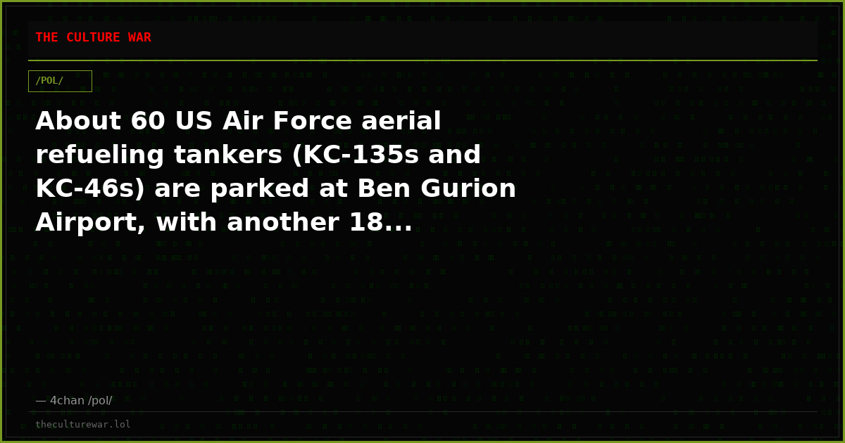 About 60 US Air Force aerial refueling tankers (KC-135s and KC-46s) are parked at Ben Gurion Airport, with another 18...