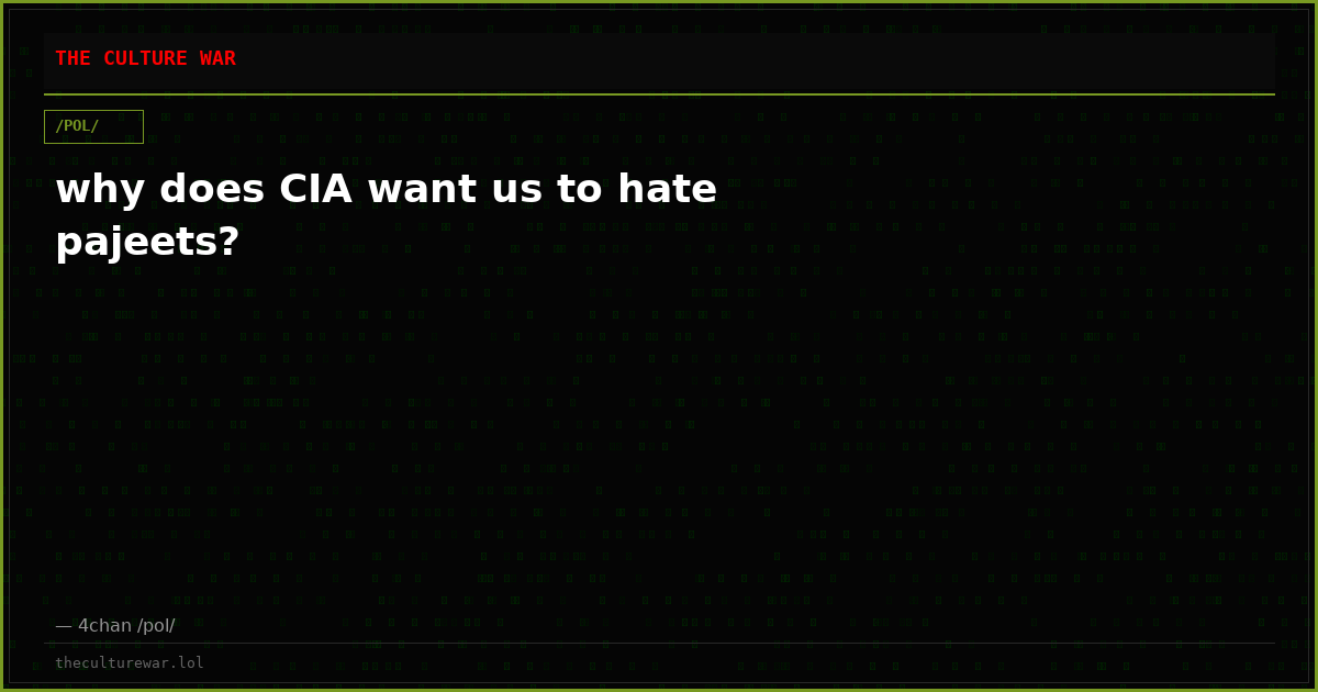 why does CIA want us to hate pajeets?