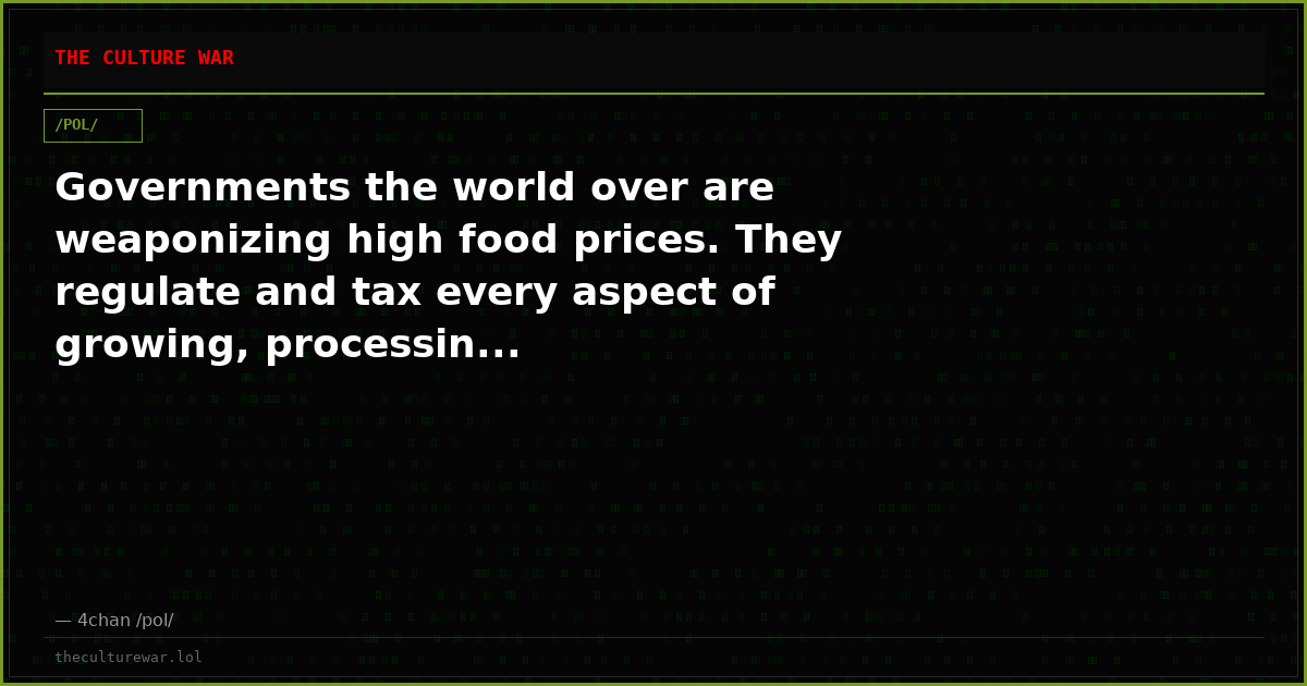 Governments the world over are weaponizing high food prices. They regulate and tax every aspect of growing, processin...