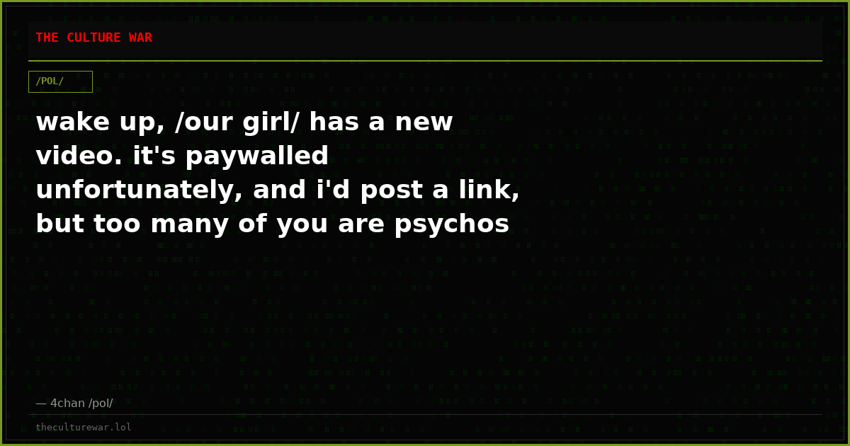 wake up, /our girl/ has a new video. it's paywalled unfortunately, and i'd post a link, but too many of you are psychos