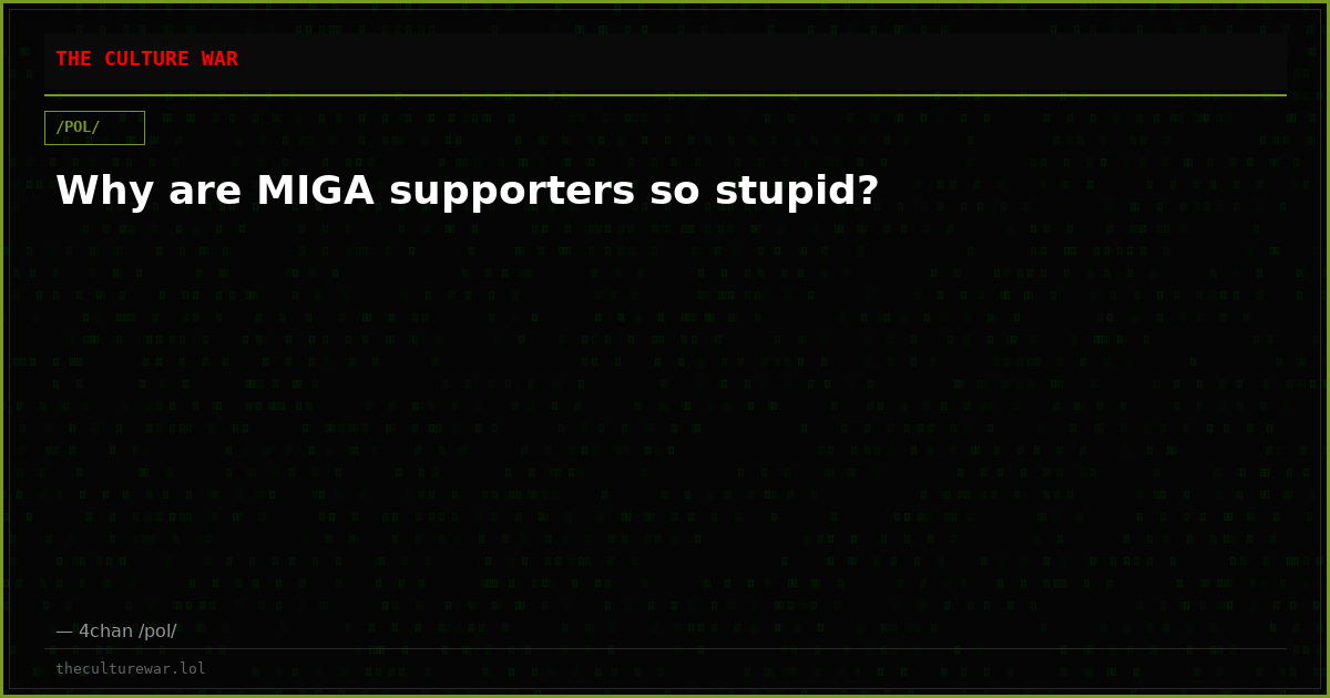 Why are MIGA supporters so stupid?