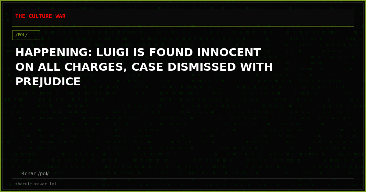 HAPPENING: LUIGI IS FOUND INNOCENT ON ALL CHARGES, CASE DISMISSED WITH PREJUDICE