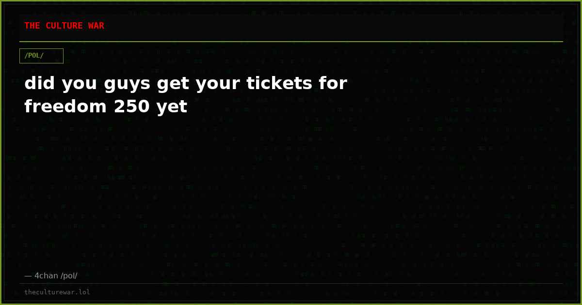 did you guys get your tickets for freedom 250 yet