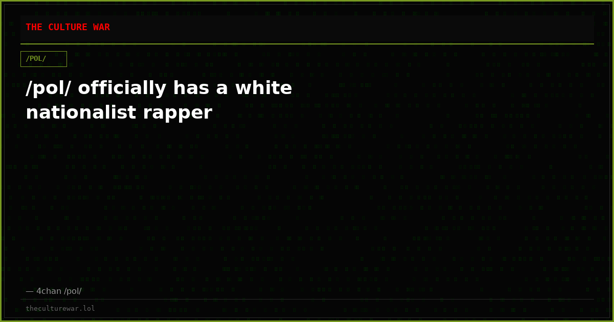 /pol/ officially has a white nationalist rapper