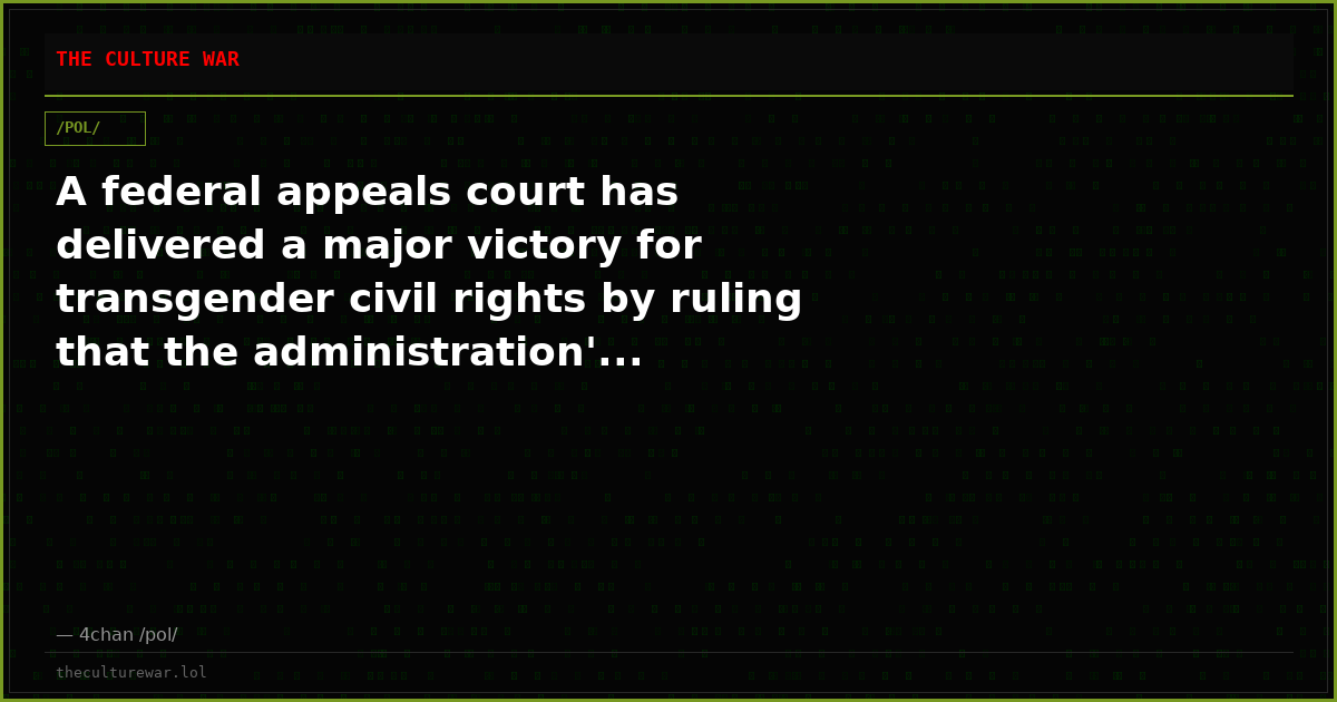 A federal appeals court has delivered a major victory for transgender civil rights by ruling that the administration'...