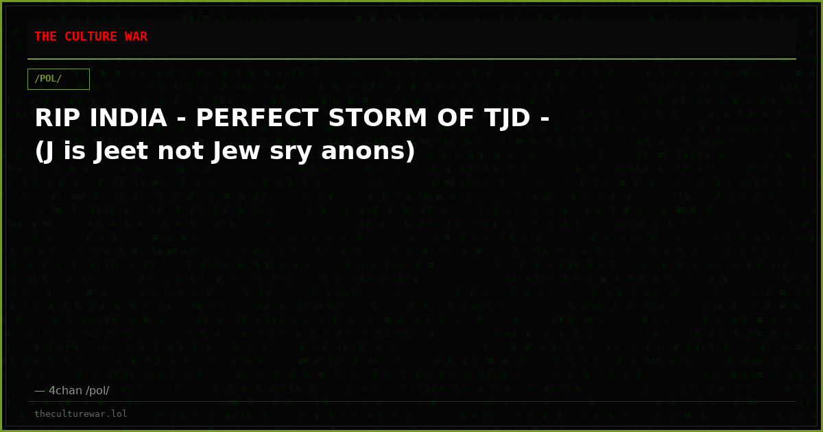 RIP INDIA - PERFECT STORM OF TJD - (J is Jeet not Jew sry anons)