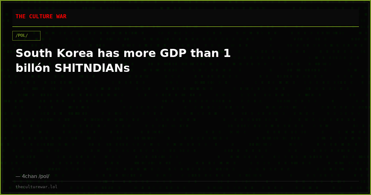 South Korea has more GDP than 1 billón SHlTNDlANs