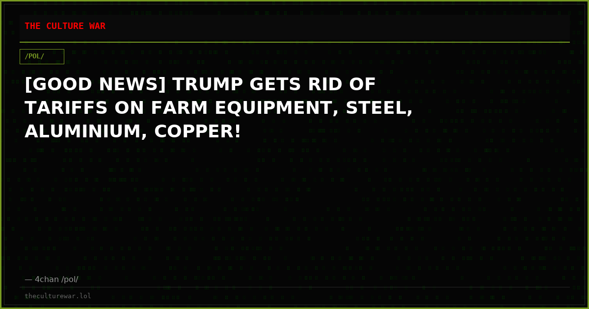 [GOOD NEWS] TRUMP GETS RID OF TARIFFS ON FARM EQUIPMENT, STEEL, ALUMINIUM, COPPER!
