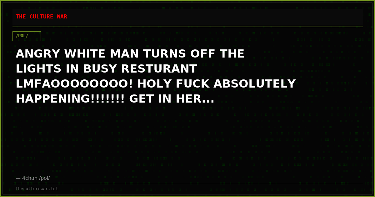 ANGRY WHITE MAN TURNS OFF THE LIGHTS IN BUSY RESTURANT LMFAOOOOOOOO! HOLY FUCK ABSOLUTELY HAPPENING!!!!!!! GET IN HER...