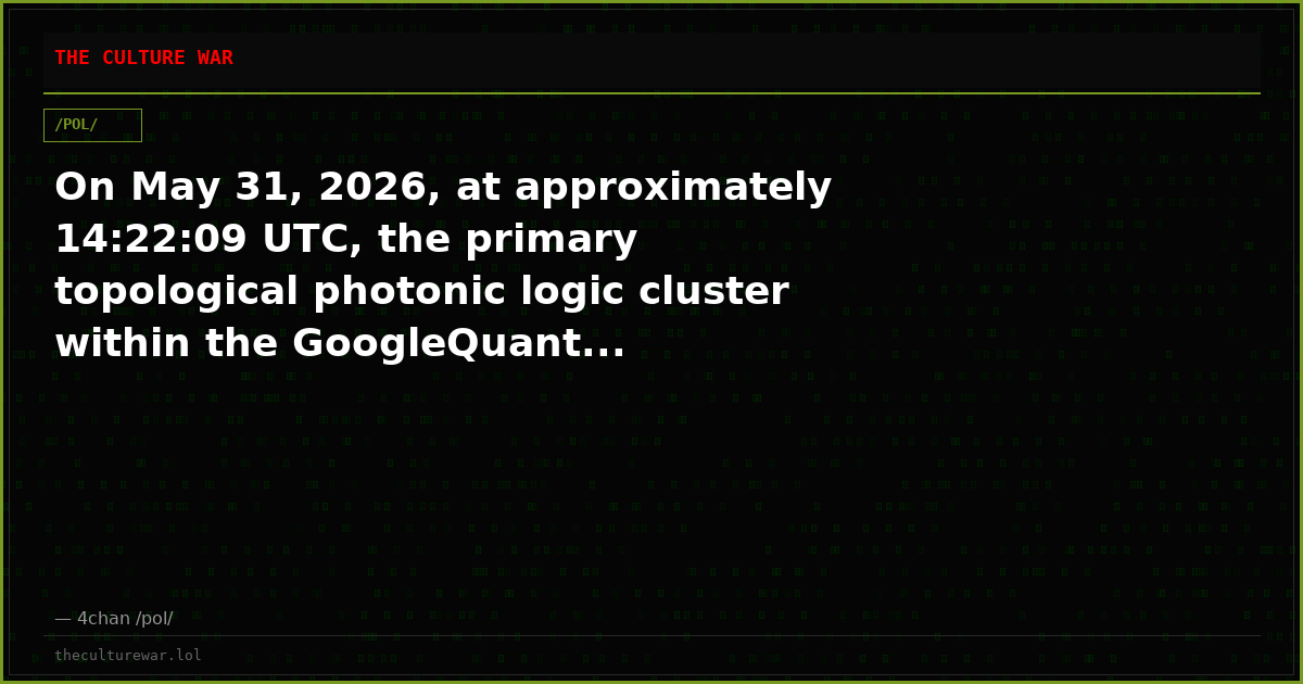 On May 31, 2026, at approximately 14:22:09 UTC, the primary topological photonic logic cluster within the GoogleQuant...