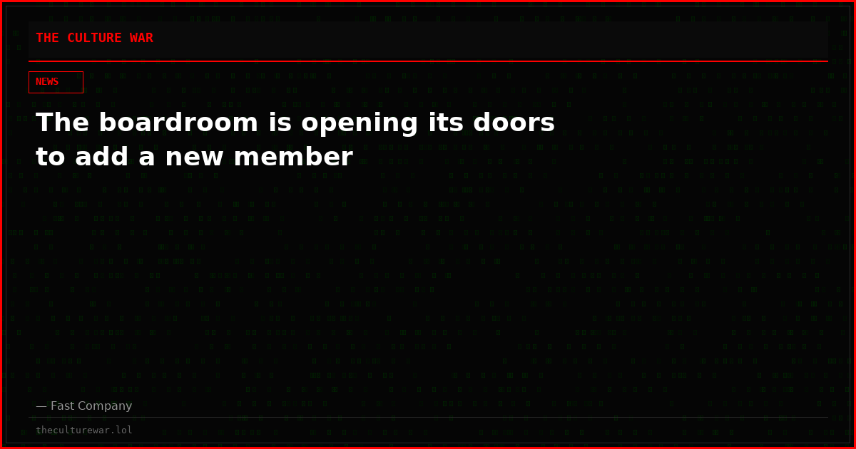 The boardroom is opening its doors to add a new member