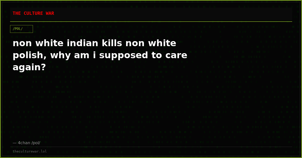 non white indian kills non white polish, why am i supposed to care again?