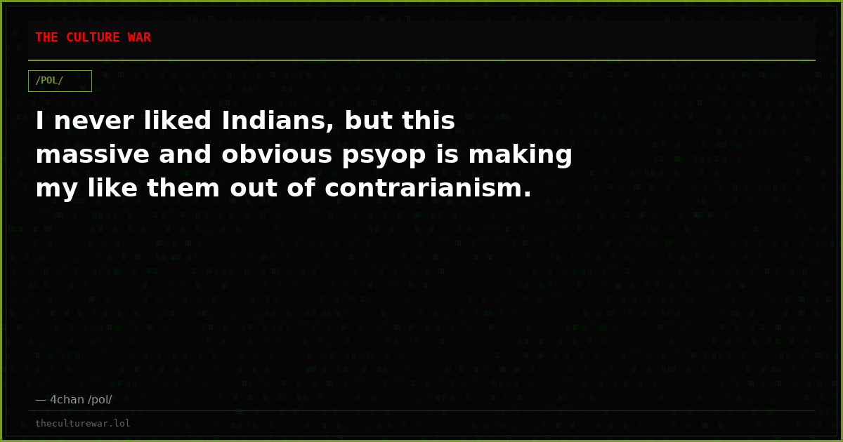 I never liked Indians, but this massive and obvious psyop is making my like them out of contrarianism.