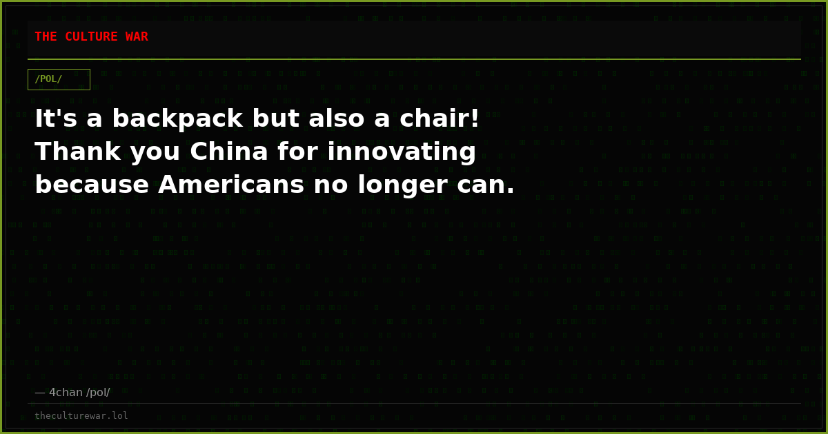 It's a backpack but also a chair! Thank you China for innovating because Americans no longer can.