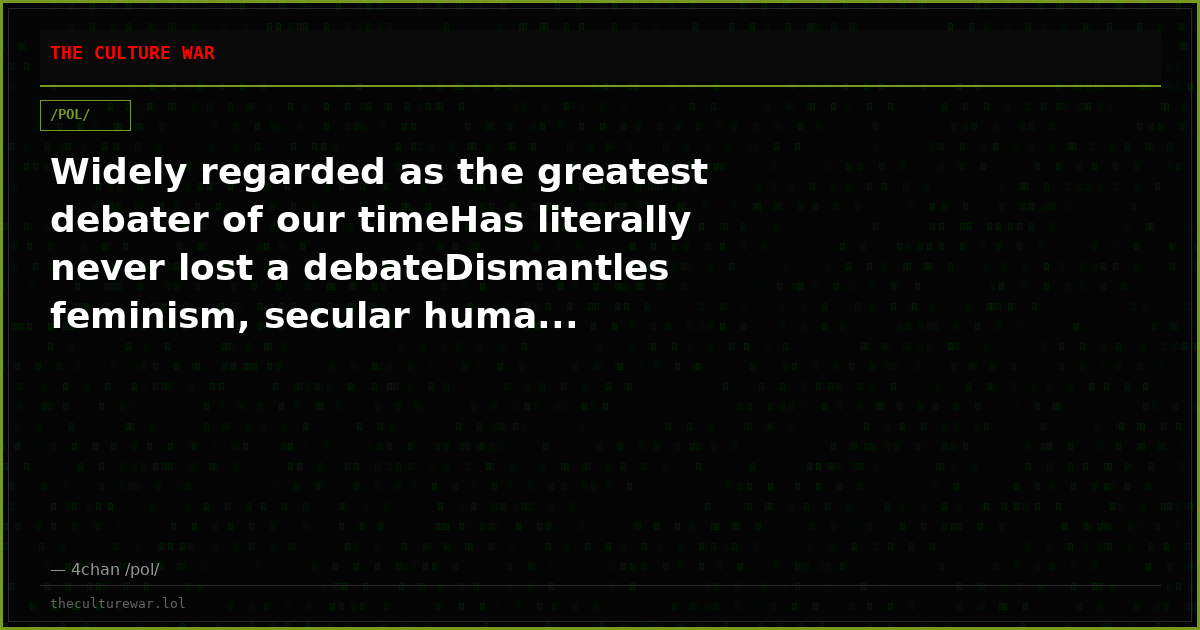 Widely regarded as the greatest debater of our timeHas literally never lost a debateDismantles feminism, secular huma...