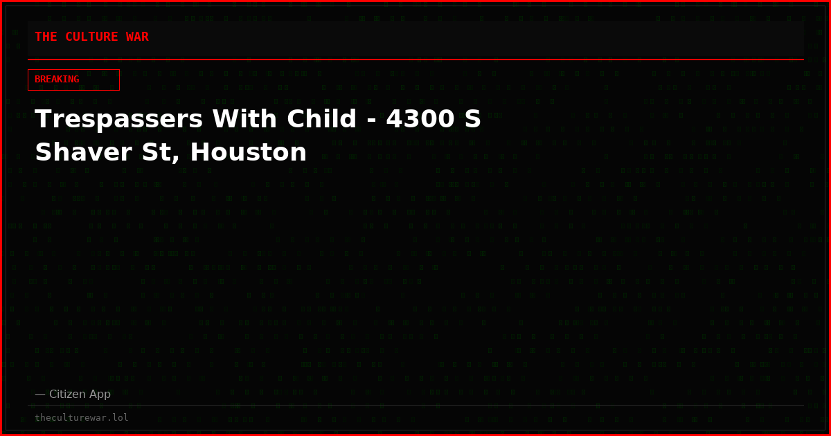 Trespassers With Child - 4300 S Shaver St, Houston