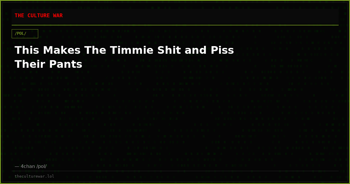 This Makes The Timmie Shit and Piss Their Pants